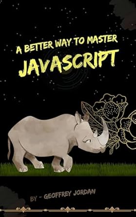 a better way to master javascript 1st edition geoffrey jordan b0d9f7jr8q