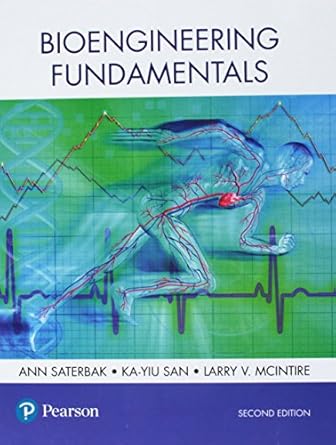 bioengineering fundamentals 2nd edition ann saterbak ,ka yiu san ,larry mcintire 0134637437, 978-0134637433