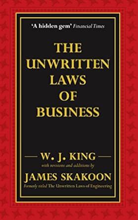 the unwritten laws of business 1st edition w j king ,james skakoon 1846680425, 978-1846680427
