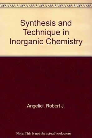 synthesis and technique in inorganic chemistry 1st edition robert j angelici 0935702539, 978-0935702538