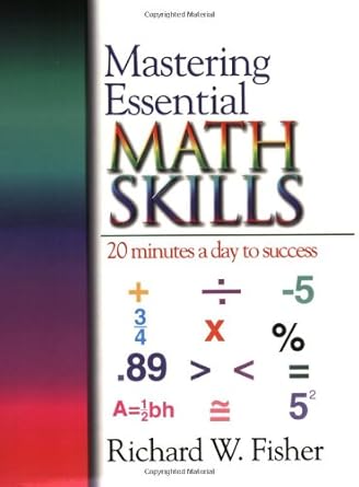 mastering essential math skills 20 minutes a day to success 1st edition richard w fisher 0966621107,
