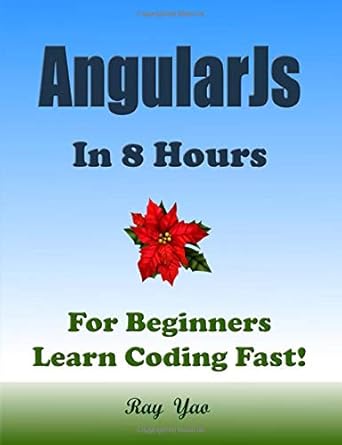 angularjs in 8 hours for beginners learn coding fast 1st edition ray yao ,ruby c perl b08dsvjwvm,
