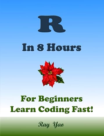 r in 8 hours for beginners learn coding fast 1st edition ray yao ,dart r swift ,lua c perl b08gvgcwnd,
