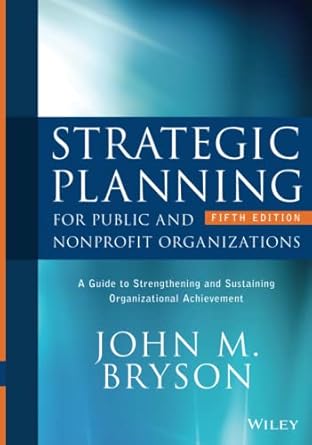 strategic planning for public and nonprofit organizations a guide to strengthening and sustaining