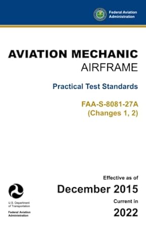 aviation mechanic airframe practical test standards faa s 8081 27a 1st edition u s department of