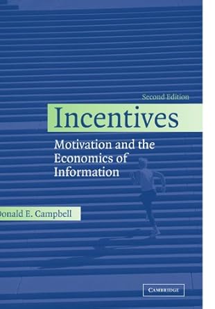 incentives motivation and the economics of information 2nd edition donald e campbell 0521539749,