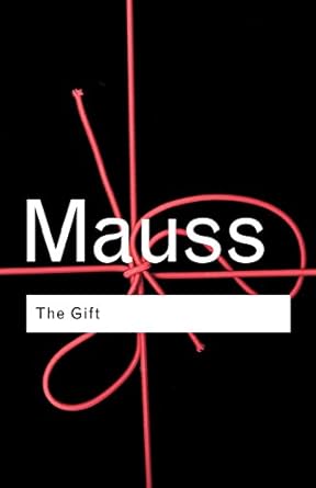 the gift the form and reason for exchange in archaic societies 2nd edition marcel mauss 0415267498,