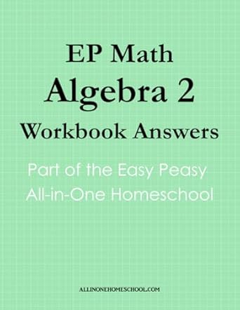 ep math algebra 2 workbook answers part of easy peasy all in one homeschool 1st edition hae young lee
