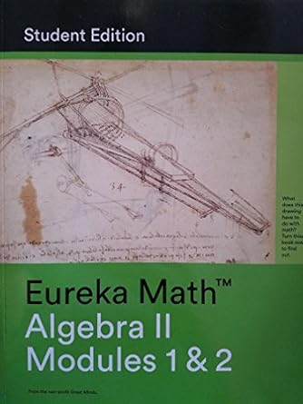 eureka math a study of functions algebra ii modules 1 and 2   9781632553300 1632553309 student edition 
