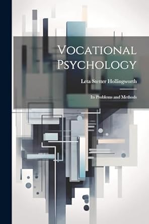 vocational psychology its problems and methods 1st edition leta stetter hollingworth 1022807471,