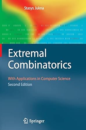 extremal combinatorics with applications in computer science 1st edition stasys jukna 3642269907,
