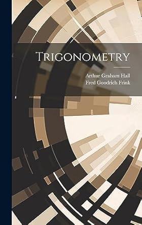 trigonometry 1st edition arthur graham hall ,fred goodrich frink 1020683279, 978-1020683275