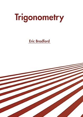trigonometry 1st edition eric bradford 1639895329, 978-1639895328