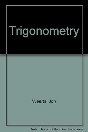trigonometry solution manual edition jon weerts 0130412279, 978-0130412270