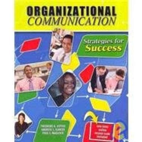 organizational communication strategies for success 1st edition avtgis  theodore, rancer  andrew s, madlock 
