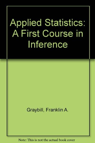 applied statistics a first course in inference pck edition graybill, franklin a., iyer, hariharan k.,