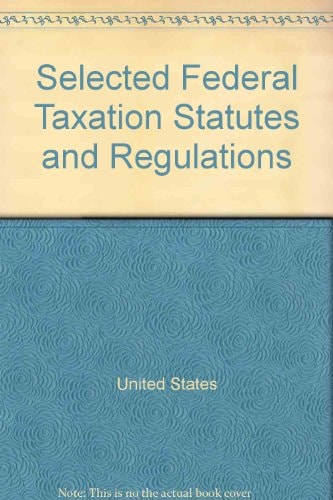 selected federal taxation statutes and regulations  united states 0314382364, 9780314382368