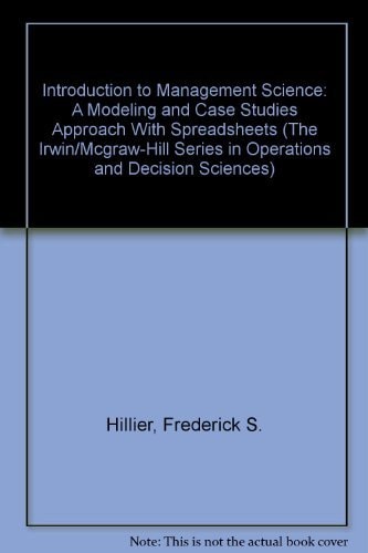 introduction to management science a modeling and case studies approach with spreadsheets 1st edition