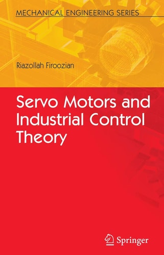 servo motors and industrial control theory 2009 edition riazollah firoozian 0387854584, 9780387854588