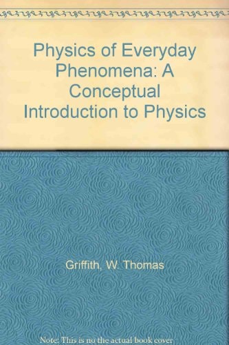 physics of everyday phenomena a conceptual introduction to physics  griffith, w. thomas 0697064638,