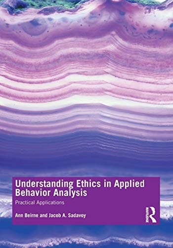 understanding ethics in applied behavior analysis practical applications 1st edition beirne, ann, sadavoy,