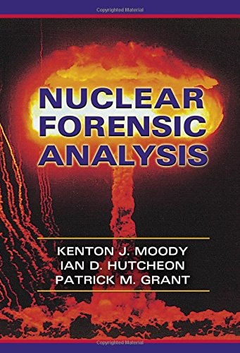 nuclear forensic analysis 1st edition moody, kenton j., grant, patrick m., hutcheon, ian d. 0849315131,