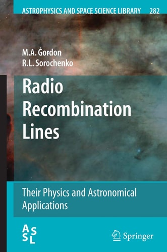 radio recombination lines their physics and astronomical applications 2009 edition gordon, m.a., sorochenko,