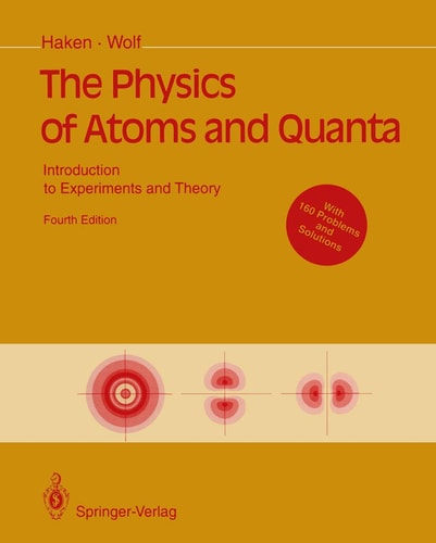The Physics Of Atoms And Quanta Introduction To Experiments And Theory