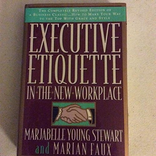 executive etiquette in the new workplace updated edition stewart, marjabelle young, faux, marian, marjabelle