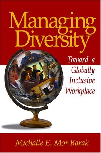 managing diversity toward a globally inclusive workplace 51961st edition mor barak, michalle e. 0761927735,