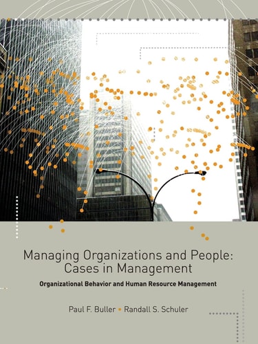 managing organizations and people cases in management organizational behavior and human resource management