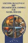 executive development and organizational learning for global business bernard keys 8172248040, 9788172248048