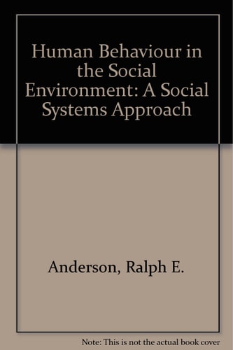human behavior in the social environment a social systems approach 2nd edition anderson, ralph e 0202360210,