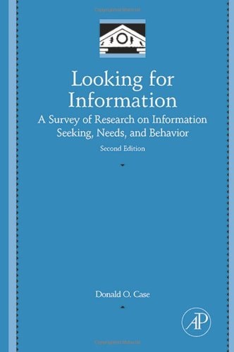 looking for information a survey of research on information seeking needs and behavior 2nd edition donald o.
