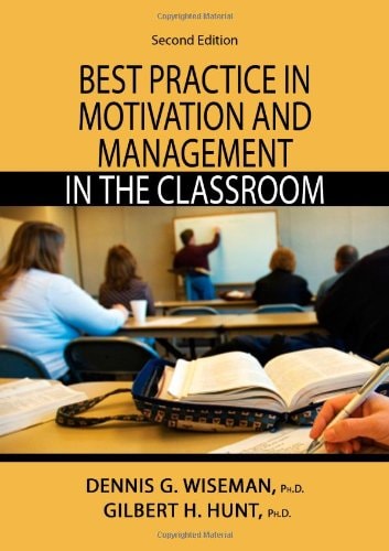 best practice in motivation and management in the classroom 2nd edition dennis g., ph.d. wiseman, gilbert h.