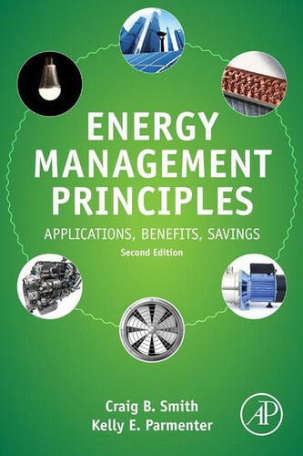 energy management principles applications benefits savings 2nd edition smith, craig b., parmenter, kelly e.