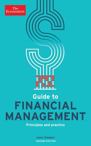 the economist guide to financial management principles and practice 2nd edition the economist, tennent, john