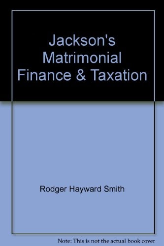 jacksons matrimonial finance and taxation  joseph jackson, rodger hayward smith, clive r. newton, d. t.