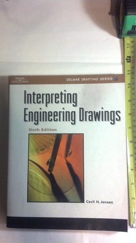 interpreting engineering drawings 6th edition cecil h. jensen 0766828972, 9780766828971