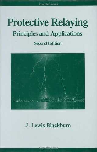 protective relaying principles and applications 2nd edition blackburn, j. lewis, domin, thomas j. 0824799186,