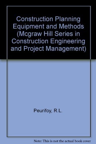 construction planning equipment and methods subsequent edition peurifoy, r. l., ledbetter, william b.