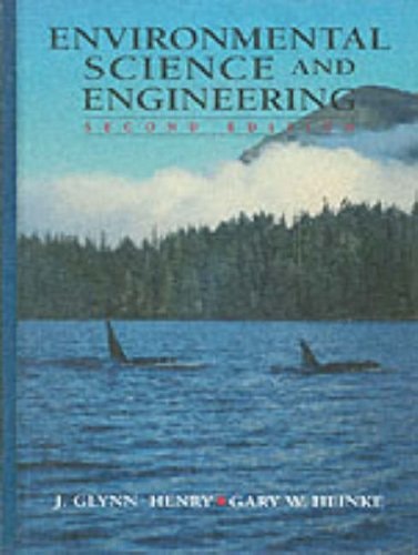 environmental science and engineering 2nd edition j. glynn henry, gary w. heinke 0131206508, 9780131206502