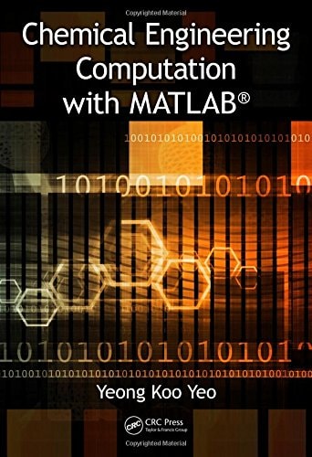 chemical engineering computation with matlab 1st edition yeo, yeong koo 1138039896, 9781138039896