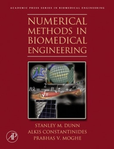 numerical methods in biomedical engineering 1st edition dunn ph.d., stanley, constantinides, alkis, moghe