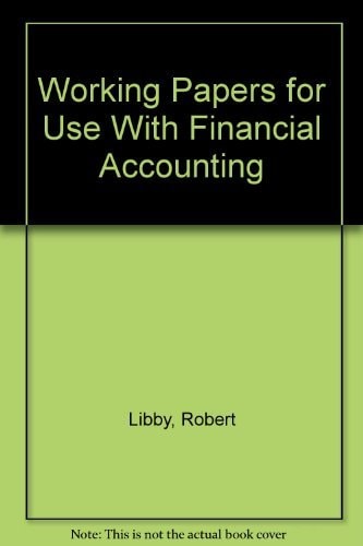 working papers for use with financial accounting 2nd edition libby, robert, patricia a., short, daniel g.