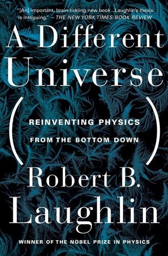 a different universe reinventing physics from the bottom down new edition laughlin, robert b. 0465038298,