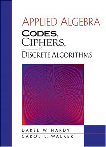 applied algebra codes ciphers and discrete algorithms 1st edition hardy, darel w., walker, carol l.