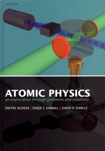 atomic physics an exploration through problems and solutions  budker, dmitry, kimball, derek f., demille,