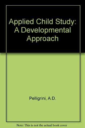 applied child study a developmental approach 2nd edition pellegrini, anthony d. 0805807233, 9780805807233