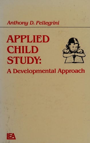 applied child study a developmental approach 1st edition pellegrini, anthony d 0898596564, 9780898596564